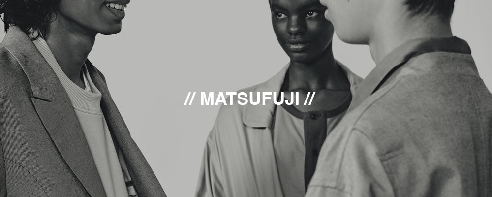 MATSUFUJI – hideandseekStore